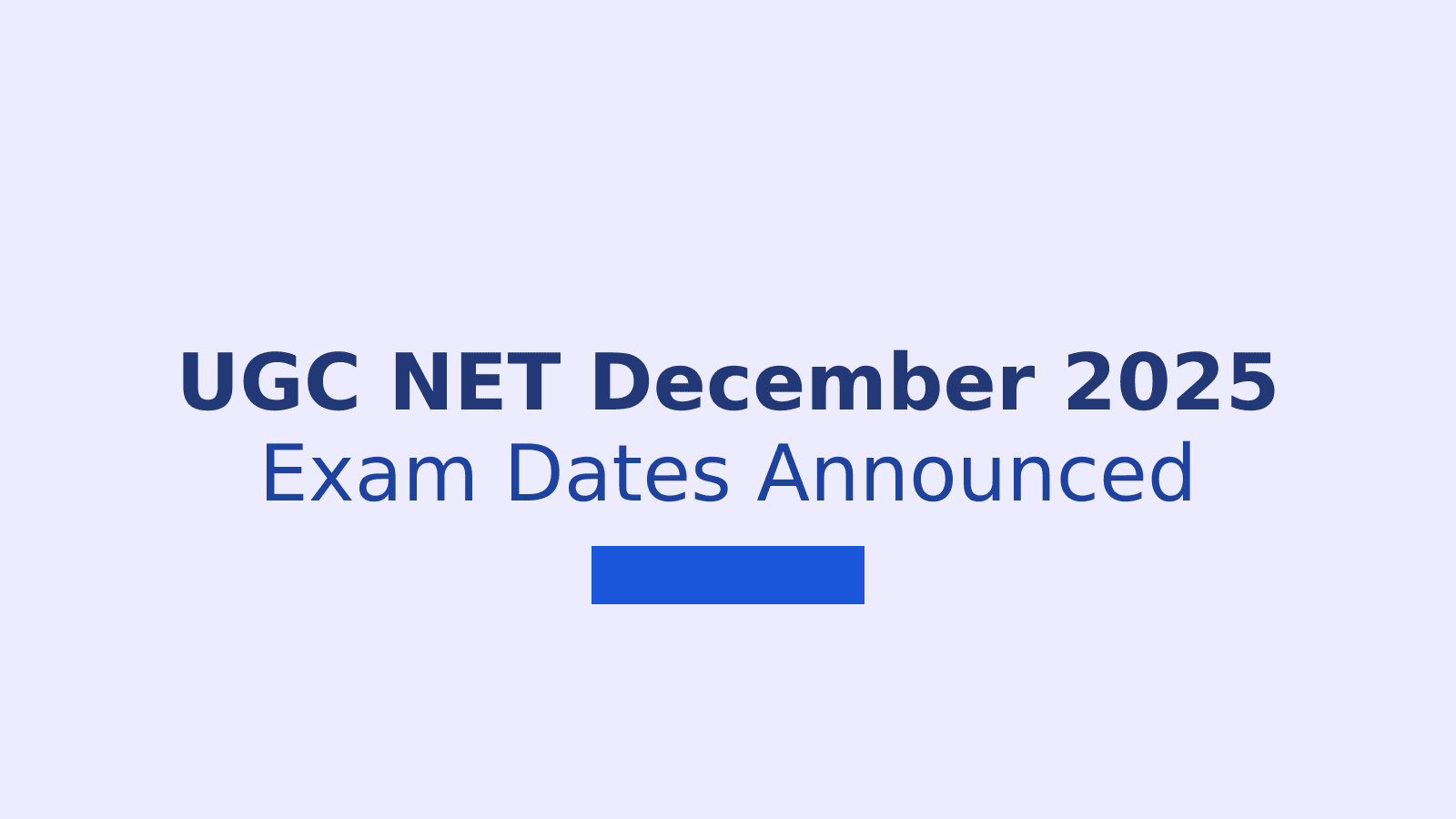 UGC NET December 2025 Exam Dates Announced: Schedule, Application Process, and Important Details